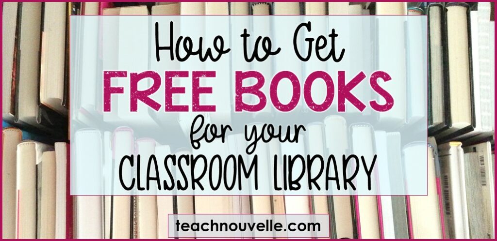 How to Get Books for Your Classroom for FREE - Nouvelle ELA Teaching ...