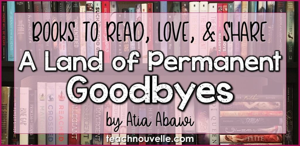 A Land of Permanent Goodbyes by Atia Abawi