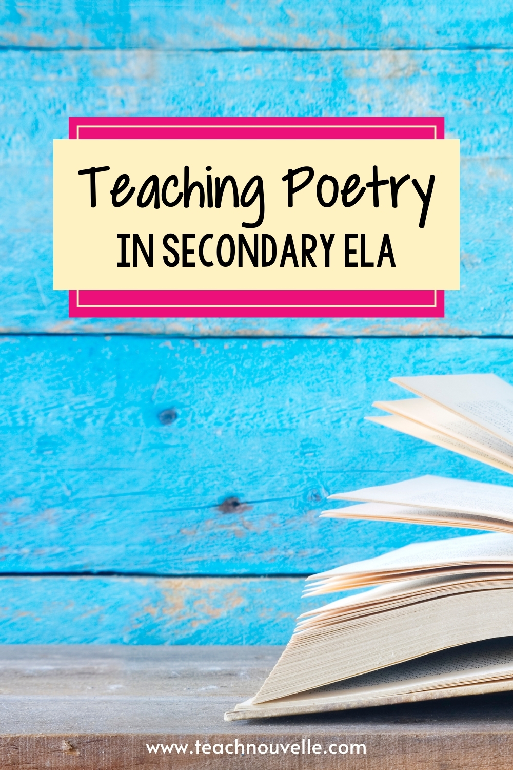 An open book in front of a blue wooden wall with the overlayed text "Teaching Poetry In Secondary ELA"