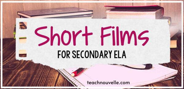 A stack of books on a wooden table, with a spiral bound notebook in the foreground. Overlayed text that reads Short Films for Secondary ELA and teachnouvelle.com