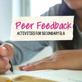 The background is a photo of a girl sitting a writing with a pen. Overlaid is a cream colored stripe with the text "Peer Feedback Activities for Secondary ELA"