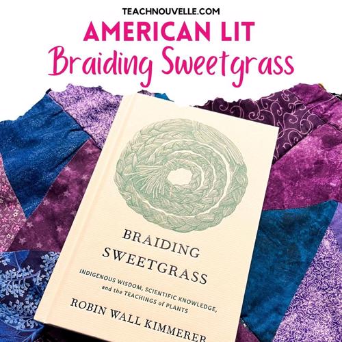 A copy of the book Braiding Sweetgrass by Robin Wall Kimmerer on top of a purple and blue quilt. There is a white border at the top of the photo with pink text that reads "American Lit - Braiding Sweetgrass"