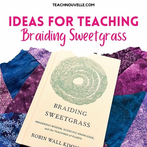 A copy of the book "Braiding Sweetgrass" by Robin Wall Kimmerer on top of a quilt with blue and purple fabrics. At the top of the image there is a white banner and pink text reading "Ideas for Teaching Braiding Sweetgrass"