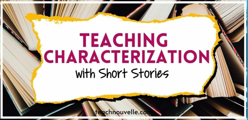 5 Short Texts For Teaching Characterization In Literature Nouvelle Ela