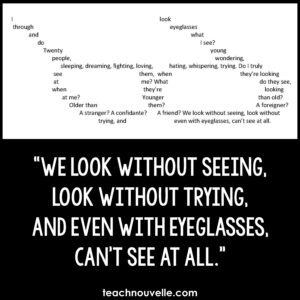 A graphic showing a poem with the words arranged in the shape of eyeglasses. Below there is the quote "We look without seeing, look without trying, and even with eyegalsses, can't see at all."