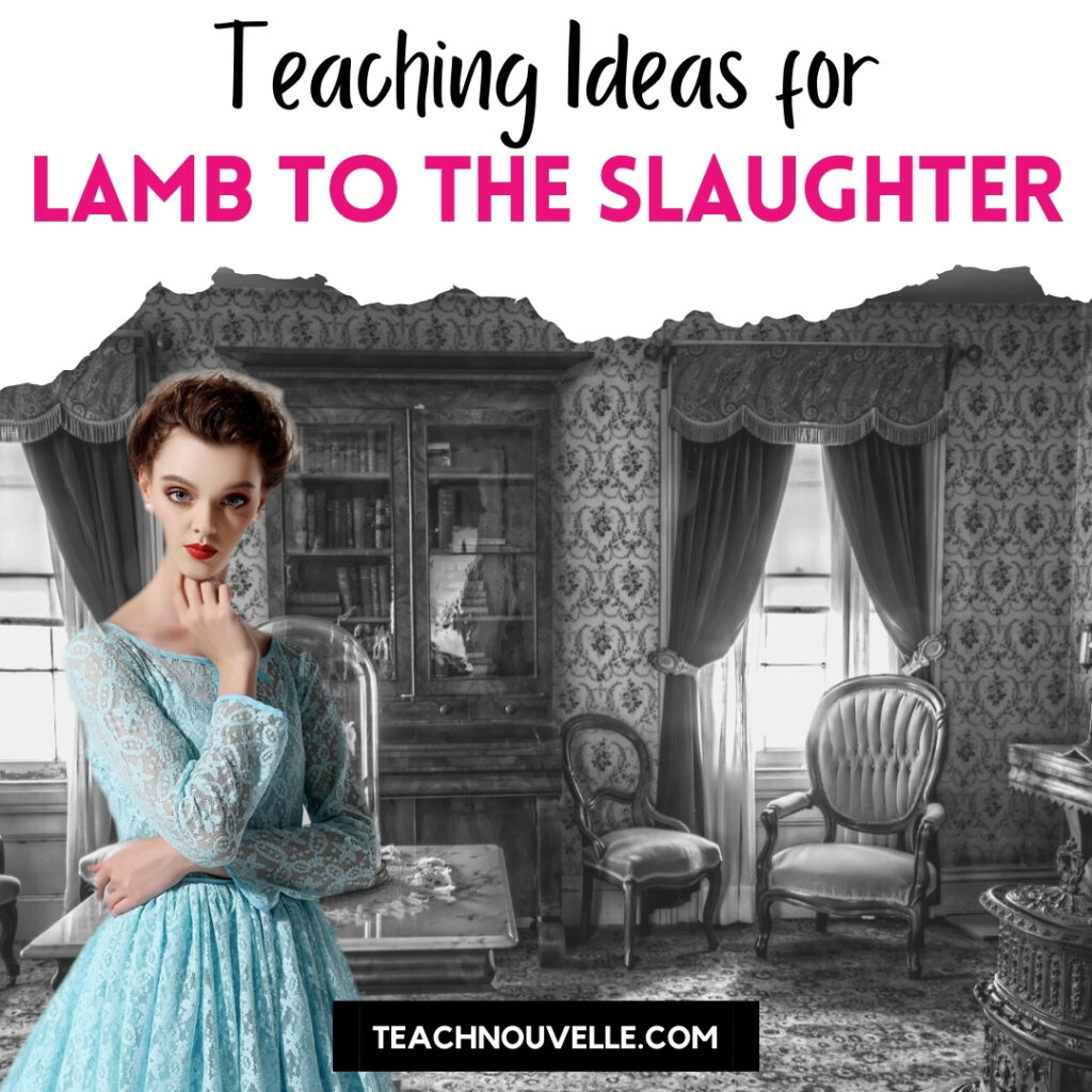 An illustration of a lady in a light blue lacy dress, standing in front of an old fashioned parlor. There is a white border at the top with pink and white text that says "Lamb to the Slaughter teaching ideas"