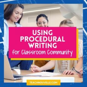 A photo of three girls gathered around a desk with a laptop and pieces of paper on it. There is a pink square at the center of the image with white text that says "Using Procedural Writing for Classroom Community"