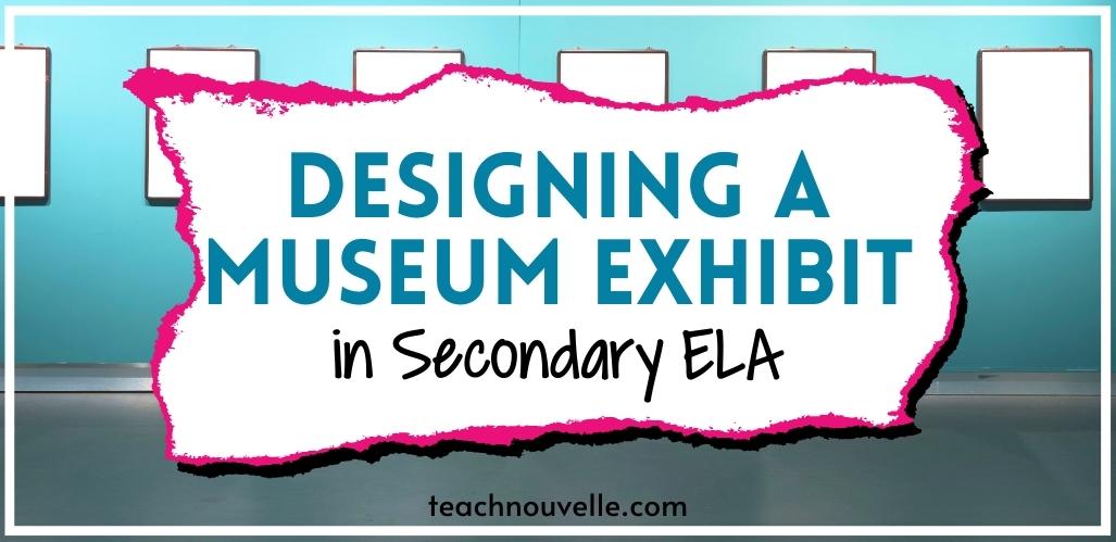 An image of a teal wall with white rectangles hanging from the wall. In the center of the image there is a white rectangle with blue and black text that says "Designing a museum exhibit in secondary ELA" Post describes creating a museum exhibit project.