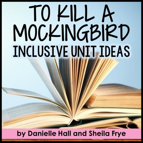 "To Kill a Mockingbird Inclusive Unit Ideas" lays above an open book with pages sprawling in the center