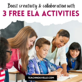 3 Free ELA Activities to boost creativity and collaboration picturing a small group of middle school students working together with support from their teacher